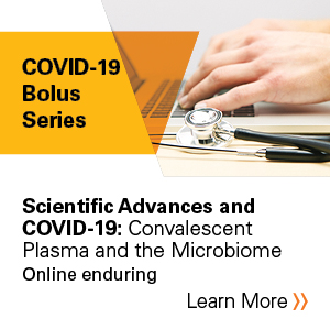 Scientific Advances and COVID-19: Convalescent Plasma and the Microbiome Banner